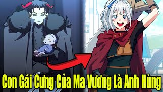 Full Phần 1-2 | Con Gái Cưng Của Ma Vương Lại Là Anh Hùng Mạnh Nhất | Review Truyện