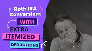 Roth IRA Conversions with Extra Itemized Deductions