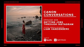 Canon Conversations | Episode Nine: Getting Jobs Through Instagram ft. Liam Vandenberk