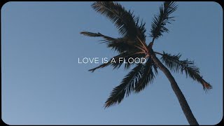 Josh Sahunta - "Love is a Flood" (Official Lyric Video)