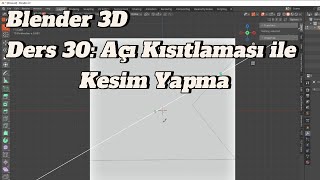 Blender 3D Ders 30: Açı Kısıtlaması ile Kesim Yapma