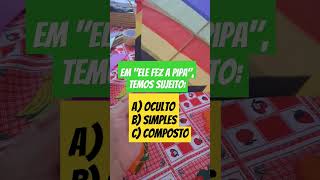 DESAFIO DA PIPA #sujeitosimples #sujeitocomposto #sujeitooculto #português #Gabarito B