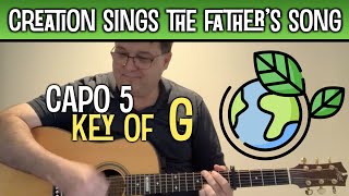 Creation Sings the Father's Song - Capo 5 - G chords - acoustic guitar