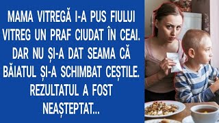 Mama vitregă i-a pus fiului vitreg un praf ciudat în ceai. Dar nu şi-a dat seama că băiatul şi-a...