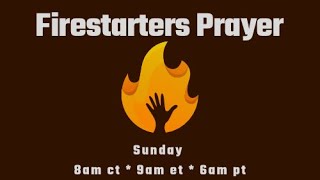 Firestarters 🔥Prayer 🙏🏽