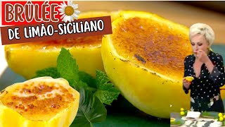 Brûlée de Limão Siciliano Ana Maria Braga