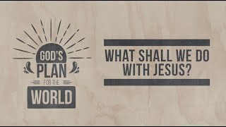 20221211 - Sandy Citro - What Shall We Do With Jesus