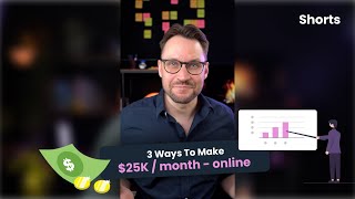 3 Ways To Make $25K Per Month