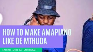 How to produce Amapiano like de Mthuda 🔥🔥🎶💯❤️