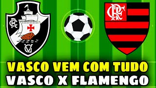 OLHA SÓ A ESCALAÇÃO DO VASCO PARA ENFRENTAR O FLAMENGO!