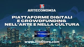 PIATTAFORME DIGITALI E CROWDFUNDING NELL’ARTE E NELLA CULTURA