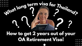 What long term visa for Thailand? How to get 2 years out of your OA retirement visa! Ep 39