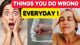 5 Things You Do Wrong Everyday