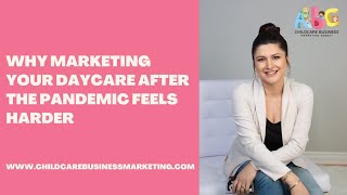 Why marketing your daycare after the pandemic feels harder