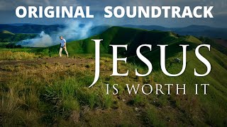 Jesus Is Worth It Original Soundtrack | HeartCry Films