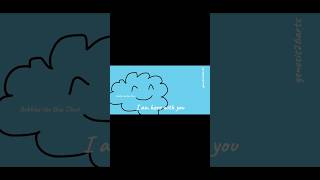 You are not alone - Bubbles the Blue Cloud #Bubbles_theBlueCloud