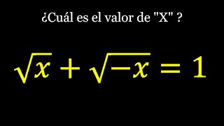 ¿Cuál es el valor de "X" ?, de la ecuación  √x + √-x =1