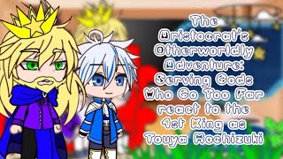 The Aristocrat's Otherworldly Adventure react to The 1st King as  Touya Mochizuki |REQUESTED| GACHA|