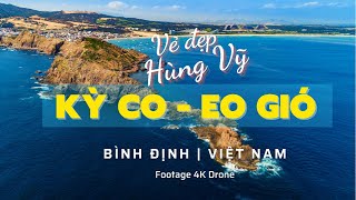 KỲ CO - EO GIÓ - Quy Nhơn - Bình Định | FOOTAGE 4K DRONE VIET NAM