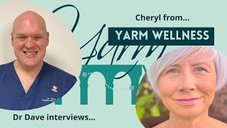 Dr Dave interviews Cheryl from Yarm Wellness