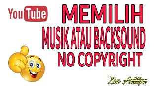 Cara Memilih Musik choose Music Backsound Video No Copyright new 2021