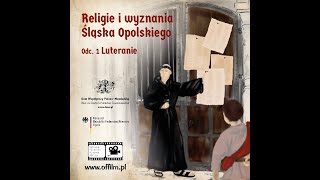 Religie i wyznania Śląska Opolskiego cz. 1 Luteranie