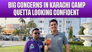 Big Concerns in Karachi Camp | Quetta Looking Confident