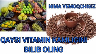 NIMA YEGINGIZ KELYAPTI? SIZDA QAYSI VITAMIN KAMLIGINI BILIB OLING.