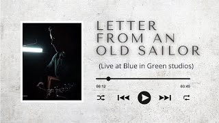 Letter From an Old Sailor (Acoustic version) / #3 Live at "Blue in Green Studios"