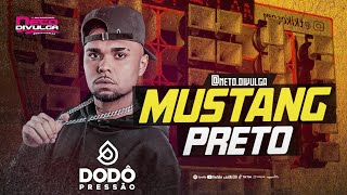 DODÔ PRESSÃO 2024 • MUSTANG PRETO (EP JUNHO 2024)