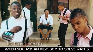 U G Films Comedy When u ask an igbo boy to solve mathematic