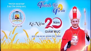 THÁNH LỄ TẠ ƠN MỪNG 20 NĂM HỒNG ÂN GIÁM MỤC ĐỨC CHA MICAE HOÀNG ĐỨC OANH