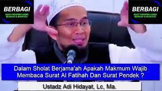 Dalam Sholat Berjama'ah Apakah Makmum Wajib Membaca Surat Al Fatihah Dan Surat Pendek ? Ustadz Adi