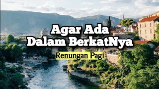 Agar Ada Dalam BerkatNya - Renungan dan Doa Pagi Suara Injil 1/6/2024