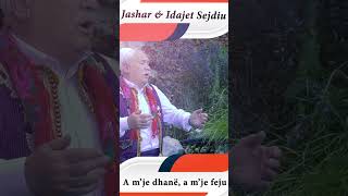 Jashar & Idajet Sejdiu - a mje dhane a mje feju