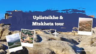 Uplistsikhe and Mtskheta tour  | Highlights & More