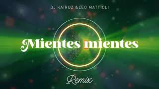 Dj Kairuz ft Leo Mattioli - Mientes mientes │ REMIX 2020