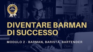 Modulo 2 - "Barman, Barista, Bartender" - Diventare Barman di Successo