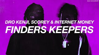 DRO KENJI, SCOREY + INTERNET MONEY - FINDERS KEEPERS ( s l o w e d   +   r e v e r b )