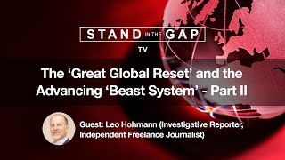 Stand in the Gap TV: The ‘Great Global Reset’ and the Advancing ‘Beast System’ - Part 2