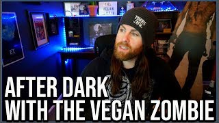 After Dark LIVEstream The Vegan Zombie