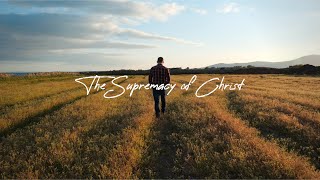 John Piper | The Supremacy Of Christ | Colossians 1:15-18