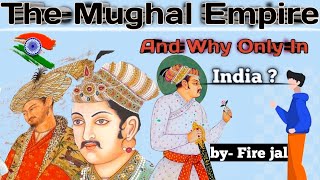 History Of The Mughal Empire In A Few Words// And Why Only In India// Babur //Fire jal