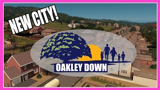 Back in the Best City Builder Ever!! - Oakley Down - Cities Skylines - ep 01