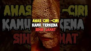 HATI2 CIRI2 KAMU TERKENA SIHIR JAH4T