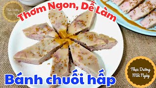 64. Cách làm BÁNH CHUỐI HẤP thực dưỡng món tráng miệng thơm ngon