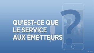 2 min pour comprendre ce qu'est le service aux émetteurs