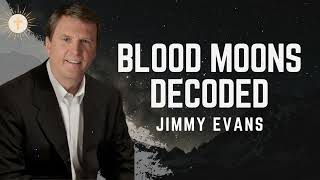 Blood Moons Decoded - Pastor Jimmy Evans