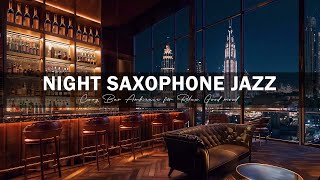 Night Smooth Jazz with Cozy New York Lounge🍷Relaxing Classical Music for a Serene and Calm Night