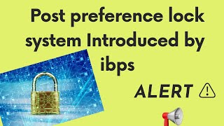 Post preference lock system Introduced by ibps ii new update I #ibps